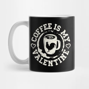 Coffee is my Valentine Mug